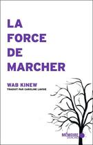 Couverture du livre « La force de marcher » de Wab Kinew aux éditions Memoire D'encrier