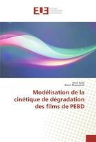 Couverture du livre « Modelisation de la cinetique de degradation des films de pebd » de Kashi Imad aux éditions Editions Universitaires Europeennes