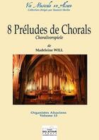Couverture du livre « 8 preludes de chorals pour orgue » de Will Madeleine aux éditions Delatour