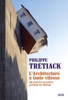 Couverture du livre « L'architecture à toute vitesse ; 56 règles glanées autour du monde » de Philippe Tretiack aux éditions Seuil