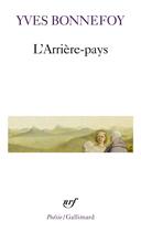 Couverture du livre « L'arrière-pays » de Yves Bonnefoy aux éditions Gallimard