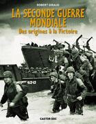 Couverture du livre « La Seconde Guerre Mondiale ; des origines à la victoire » de Robert Giraud aux éditions Pere Castor