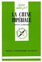Couverture du livre « La Chine impériale » de Denys Lombard aux éditions Que Sais-je ?