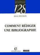 Couverture du livre « Comment rediger une bibliographie » de Arlette Boulogne aux éditions Armand Colin