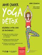 Couverture du livre « Mon cahier : yoga détox avec cartes » de Isabelle Maroger et Annie Casamayou et Sophie Ruffieux aux éditions Solar