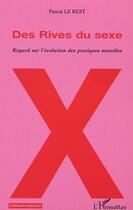 Couverture du livre « Des rives du sexe - regard sur l'evolution des pratiques sexuelles » de Pascal Le Rest aux éditions Editions L'harmattan