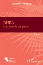 Couverture du livre « Rhéa : l'ambre de tes yeux » de Mesmine Donineaux aux éditions L'harmattan