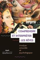 Couverture du livre « Comprendre et interpreter les reves » de Nicole Bergeron aux éditions Les Éditions Québec-livres