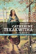 Couverture du livre « Catherine Tekakwitha et les Jésuites » de Allan Greer aux éditions Editions Boreal