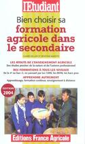 Couverture du livre « Bien choisir sa formation agricole dans le secondaire (édition 2004) » de Severine Maestri aux éditions L'etudiant