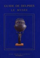 Couverture du livre « Guide de Delphes ; le musée » de  aux éditions Ecole Francaise D'athenes