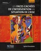 Couverture du livre « Les faces cachées de l'intervention en situation de crise (2e édition) » de Sylvie Fanzolato aux éditions Modulo