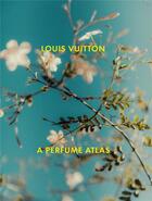 Couverture du livre « Louis Vuitton : a perfume atlas » de Lionel Pailles et Jacques Cavallier-Belletrud et Aurore De La Monerie aux éditions Thames & Hudson