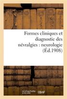 Couverture du livre « Formes cliniques et diagnostic des nevralgies : neurologie » de Verger Henri aux éditions Hachette Bnf