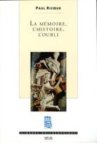 Couverture du livre « La memoire, l'histoire, l'oubli » de Paul Ricoeur aux éditions Seuil