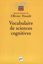 Couverture du livre « Vocabulaire de sciences cognitives » de Olivier Houde aux éditions Puf