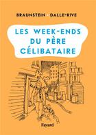 Couverture du livre « Les week-ends du père célibataire » de Jacques Braunstein aux éditions Fayard