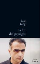 Couverture du livre « La fin des paysages » de Luc Lang aux éditions Stock