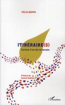 Couverture du livre « Itinéraire(s) ; carnets d'un élu de terrain » de Felix Beppo aux éditions L'harmattan