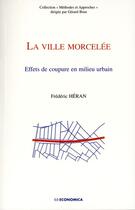 Couverture du livre « La Ville Morcelee » de Frederic Heran aux éditions Economica