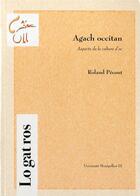Couverture du livre « Agach occitan: aspects de la culture d'oc » de Roland Pecout aux éditions Pu De La Mediterranee