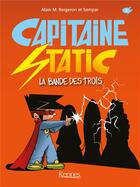Couverture du livre « Capitaine Static t.5 ; la bande des trois » de Alain M. Bergeron et Sampar aux éditions Kennes Editions