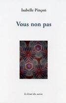 Couverture du livre « Vous non pas » de Isabelle Pincon aux éditions Le Bruit Des Autres