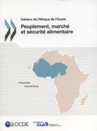 Couverture du livre « Cahiers de l'Afrique de l'ouest ; peuplement, marché et sécurité alimentaire » de Ocde aux éditions Ocde