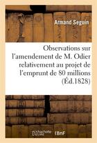 Couverture du livre « Observations sur l'amendement de m. odier relativement au projet de l'emprunt de 80 millions » de Seguin Armand aux éditions Hachette Bnf