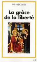 Couverture du livre « La grace de la liberte » de Michel Corbin aux éditions Cerf
