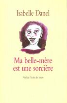Couverture du livre « Ma belle mere est une sorciere » de Danel Isabelle aux éditions Ecole Des Loisirs