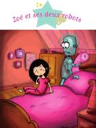 Couverture du livre « Zoé et ses deux robots » de Agnes Laroche aux éditions Fleurus