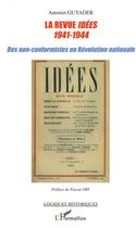 Couverture du livre « La revue idees (1941-1944) - des non-conformistes en revolution nationale » de Guyader Antonin aux éditions L'harmattan