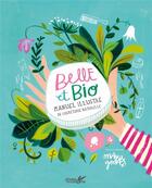 Couverture du livre « Belle et bio : guide illustré de cosmétique naturelle » de Maru Godas aux éditions Plume De Carotte