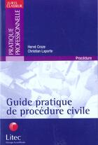 Couverture du livre « Guide pratique de procedure civile ; 1e edition » de Christian Laporte et Herve Croze aux éditions Lexisnexis