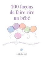 Couverture du livre « 100 façons de faire rire son bébé » de  aux éditions Larousse