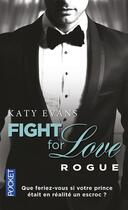 Couverture du livre « Fight for love Tome 4 : rogue » de Katy Evans aux éditions Pocket