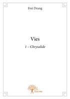 Couverture du livre « Vies t.2 ; chrysalide » de Frei Drang aux éditions Editions Edilivre