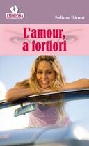 Couverture du livre « L'amour, a fortiori » de Bitout Salima aux éditions Les Nouveaux Auteurs