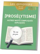Couverture du livre « Prosélytisme et autres mots compliqués expliqués (édition 2021) » de  aux éditions Editions 365