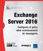 Couverture du livre « Exchange Server 2016 ; configurez et gérez votre environnement de messagerie » de Loic Thobois et Brahim Nedjimi aux éditions Eni