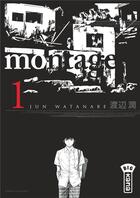 Couverture du livre « Montage Tome 1 » de Jun Watanabe aux éditions Kana