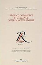 Couverture du livre « Argent, commerce et échange sous l'Ancien Régime » de Fournier-Plamondon aux éditions Hermann
