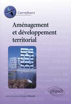 Couverture du livre « Amenagement et developpement territorial en france » de Jacques Bonnet aux éditions Ellipses