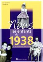 Couverture du livre « Nous, les enfants de : 1938 ; de la naissance à l'âge adulte » de Pierre Barrot et Jean-Paul Hemon aux éditions Wartberg
