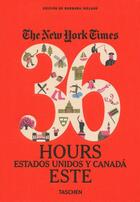 Couverture du livre « The New York Times ; 36 hours ; États-Unis et Canada ; Est » de Barbara Ireland aux éditions Taschen