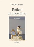 Couverture du livre « Reflets de mon âme » de Patricia Rucquoy aux éditions Baudelaire