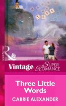 Couverture du livre « Three Little Words (Mills & Boon Vintage Superromance) (North Country » de Carrie Alexander aux éditions Mills & Boon Series