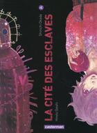 Couverture du livre « La cité des esclaves Tome 4 » de Shinichi Okada et Hiroto Ooishi aux éditions Casterman