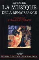 Couverture du livre « Guide de la musique de la Renaissance » de Francoise Ferrand aux éditions Fayard